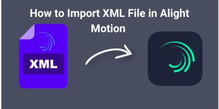 How to Import XML File in Alight Motion on Android & ios