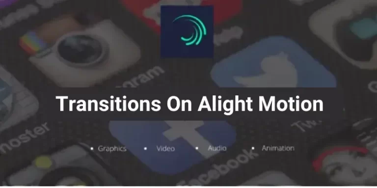 How To Do Transitions On Alight Motion (Ultimate Guide)2024