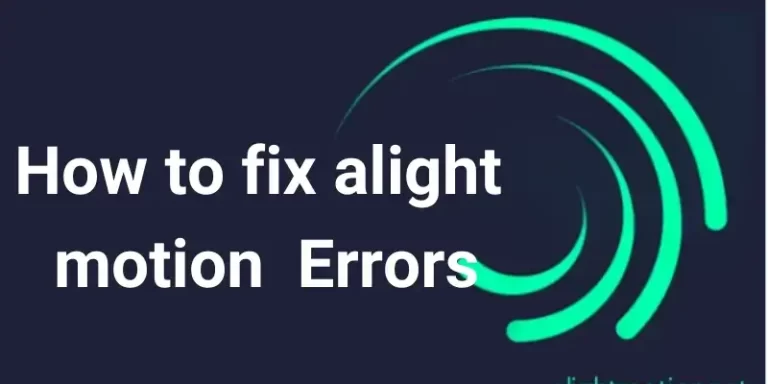 How to fix alight motion mod apk Errors for Android & IOS 2023