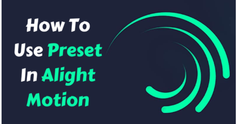 How To Use Preset In Alight Motion? 2023 Guide