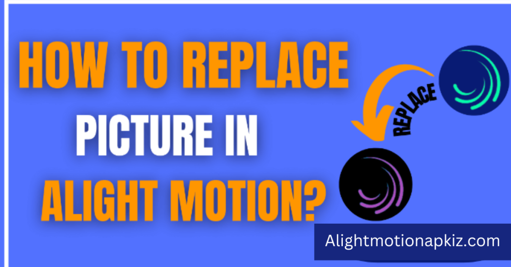 How to replace picture in alight motion